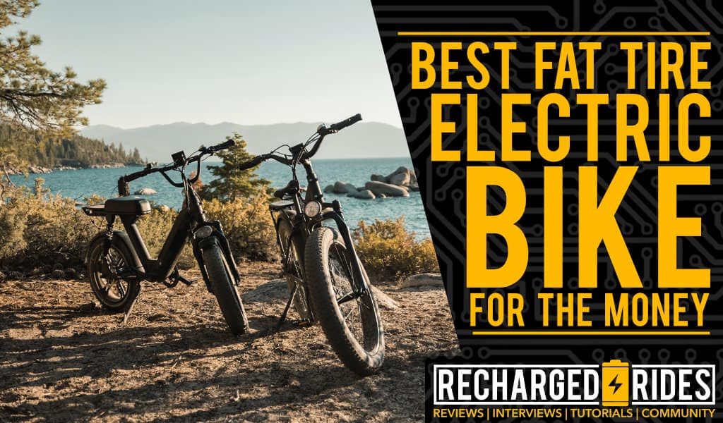 Best Fat Tire E-Bike for the Money