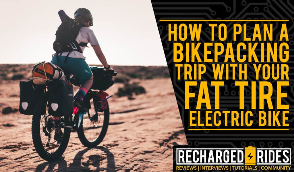 Bikepacking with Fat Tire Electric Bike